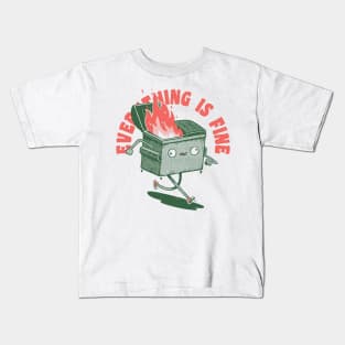 Everything Is Fine Dumpster On Fire Funny Quote Burnning Kids T-Shirt